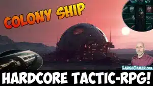 Largegamer.com - colony ship hardcore tactical rpg Colony Ship Review — Hardcore Tactical RPG for Old School